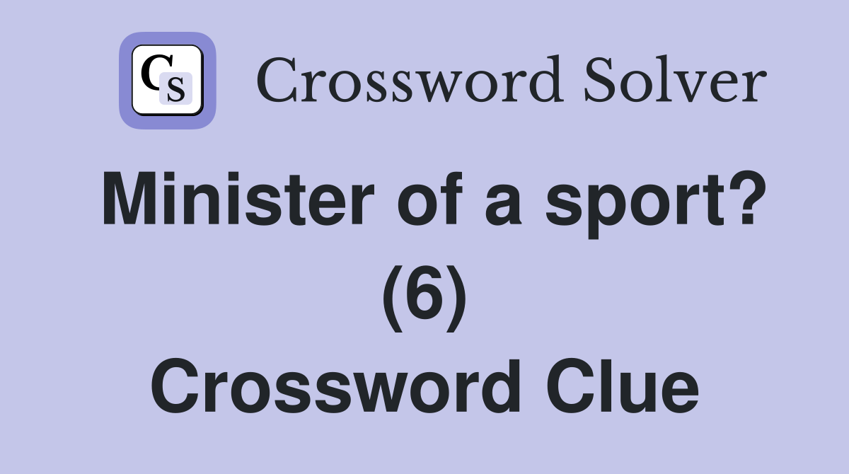 Minister of a sport? (6) Crossword Clue