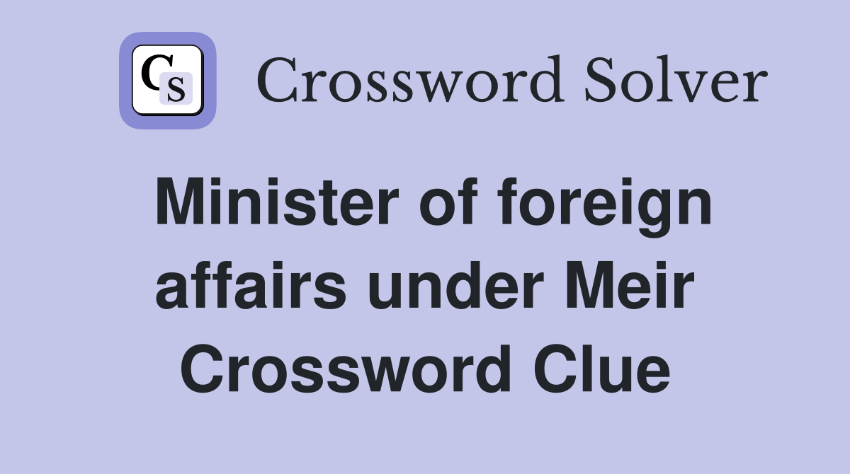 Minister of foreign affairs under Meir Crossword Clue