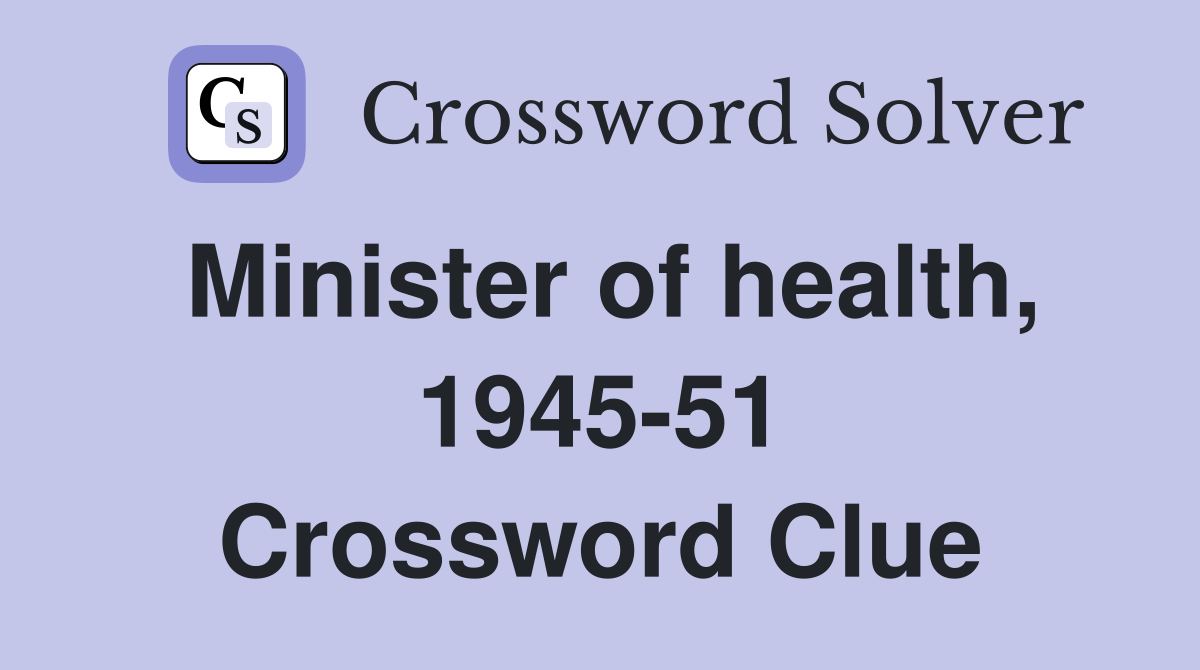Minister of health, 1945-51 Crossword Clue