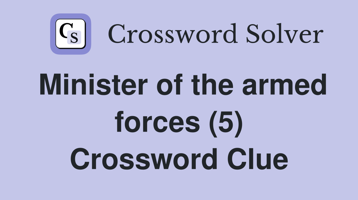 Minister of the armed forces (5) Crossword Clue