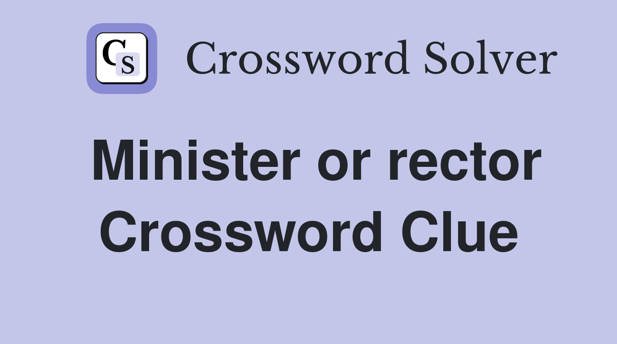Minister or rector Crossword Clue