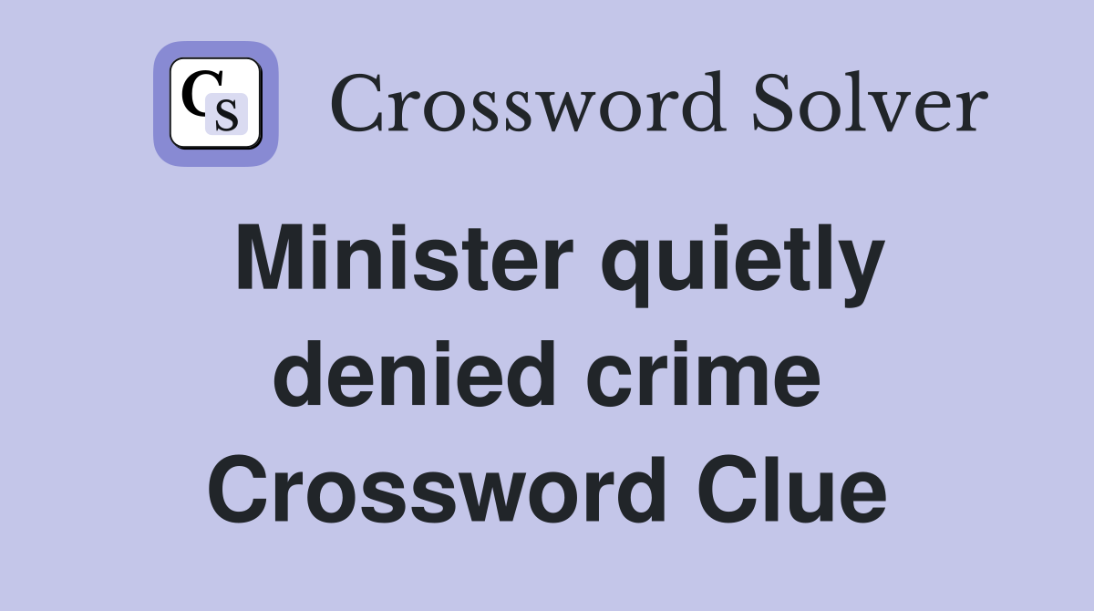 Minister quietly denied crime Crossword Clue