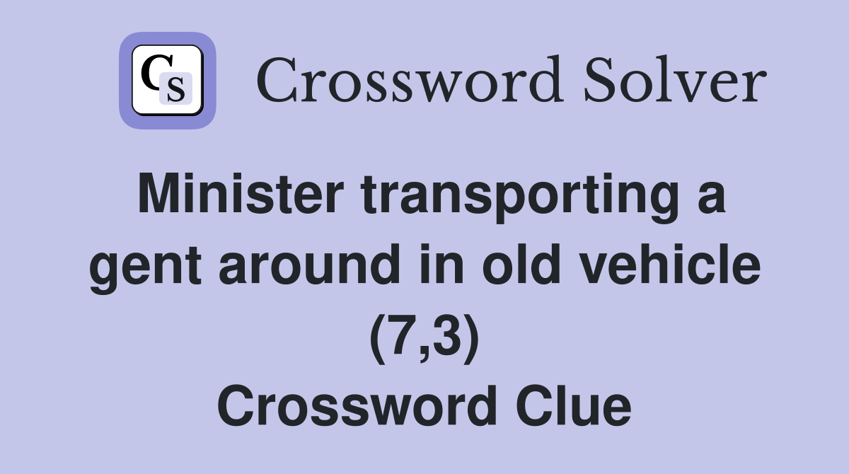 Minister transporting a gent around in old vehicle (7,3) Crossword Clue