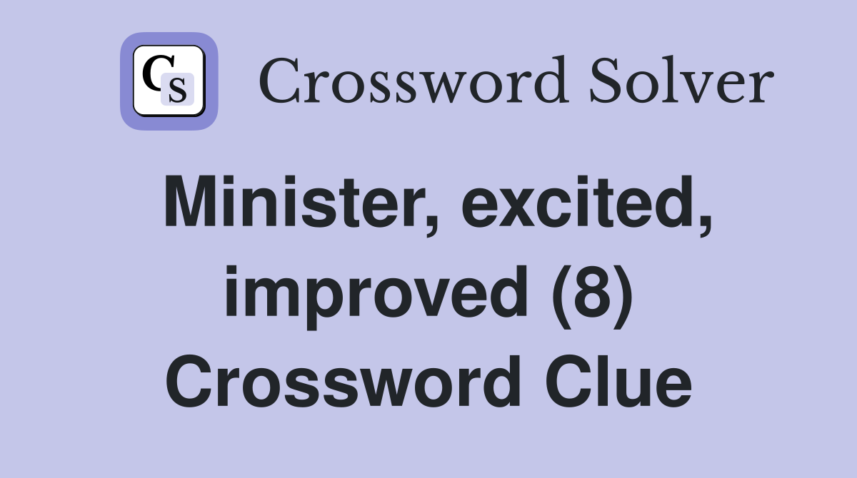 Minister, excited, improved (8) Crossword Clue