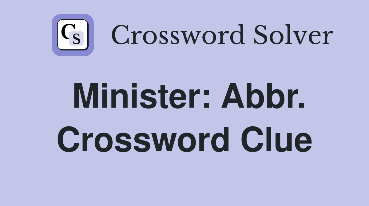 Minister: Abbr. Crossword Clue