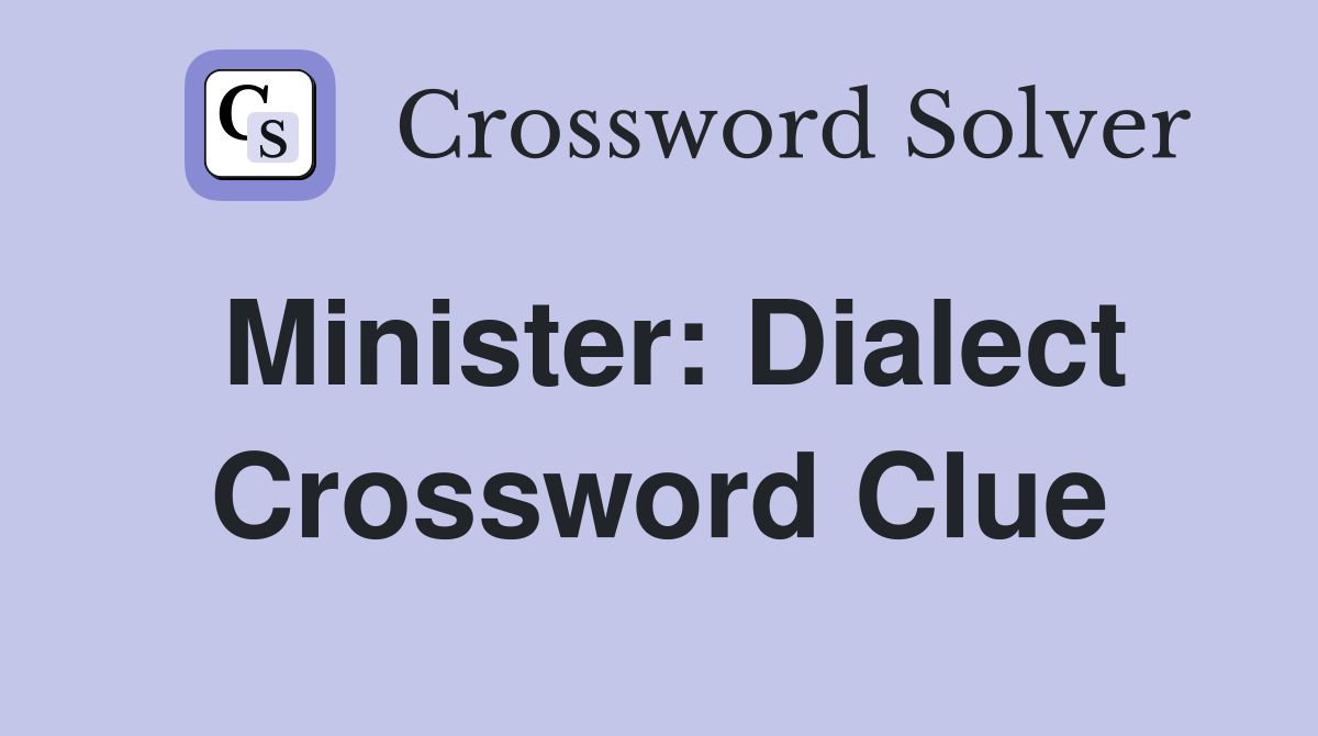 Minister: Dialect Crossword Clue