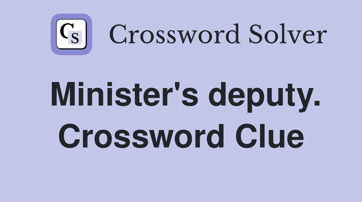 Minister's deputy. Crossword Clue