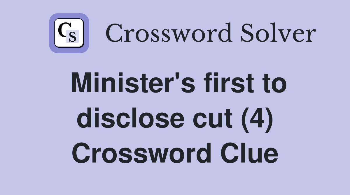 Minister's first to disclose cut (4) Crossword Clue
