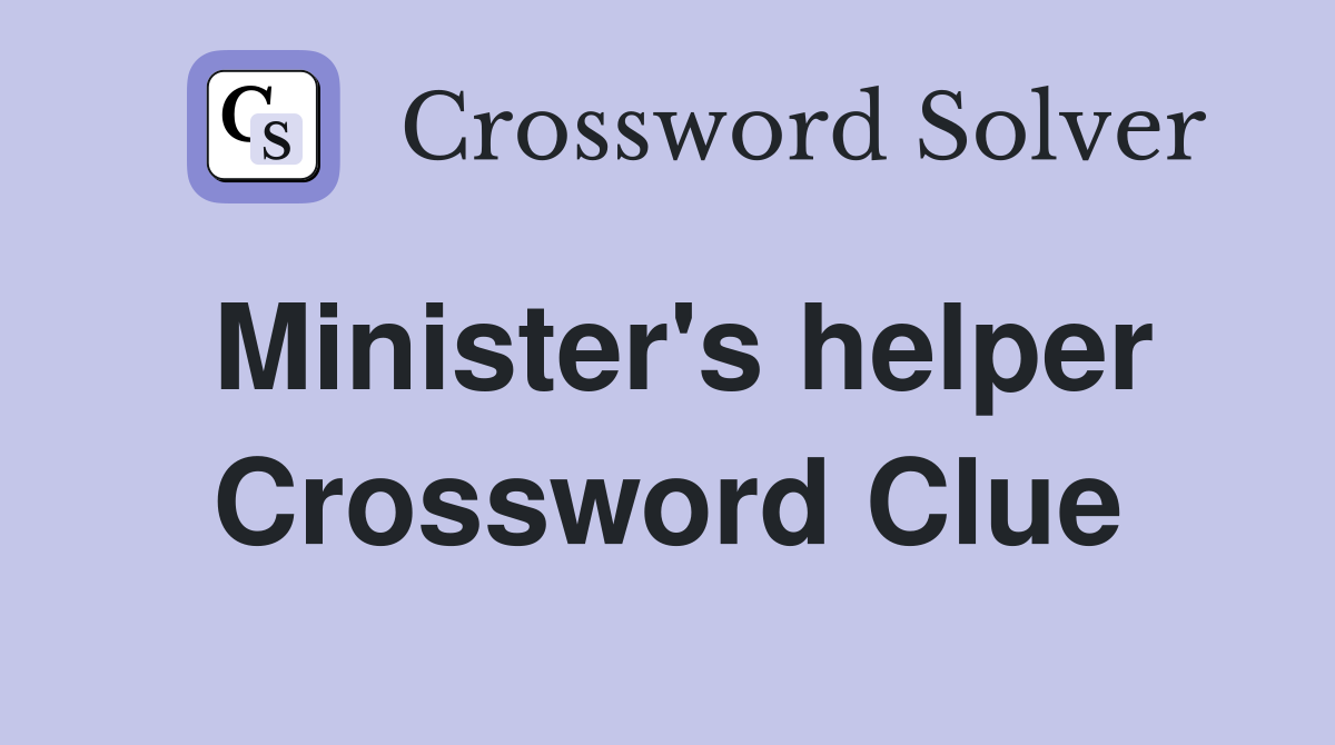 Minister's helper Crossword Clue