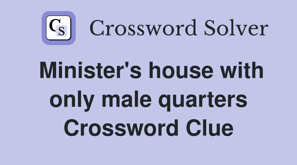 Minister's house with only male quarters Crossword Clue