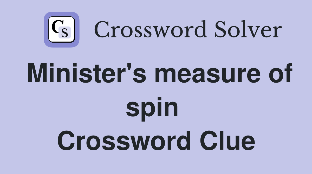 Minister's measure of spin  Crossword Clue