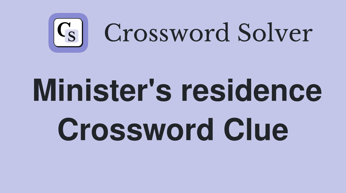 Minister's residence Crossword Clue