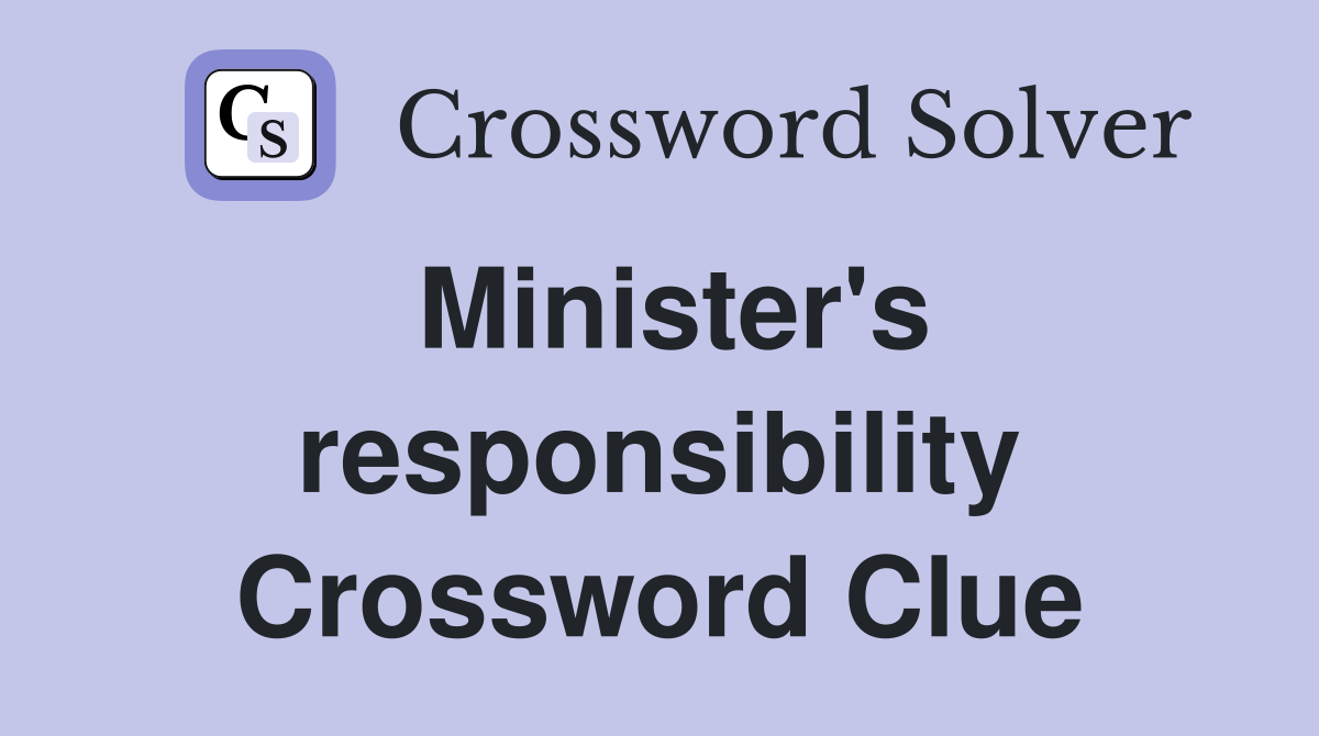 Minister's responsibility Crossword Clue