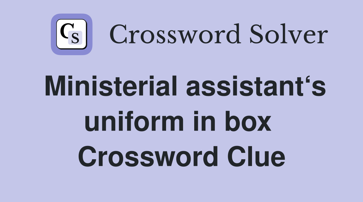 Ministerial assistant‘s uniform in box  Crossword Clue