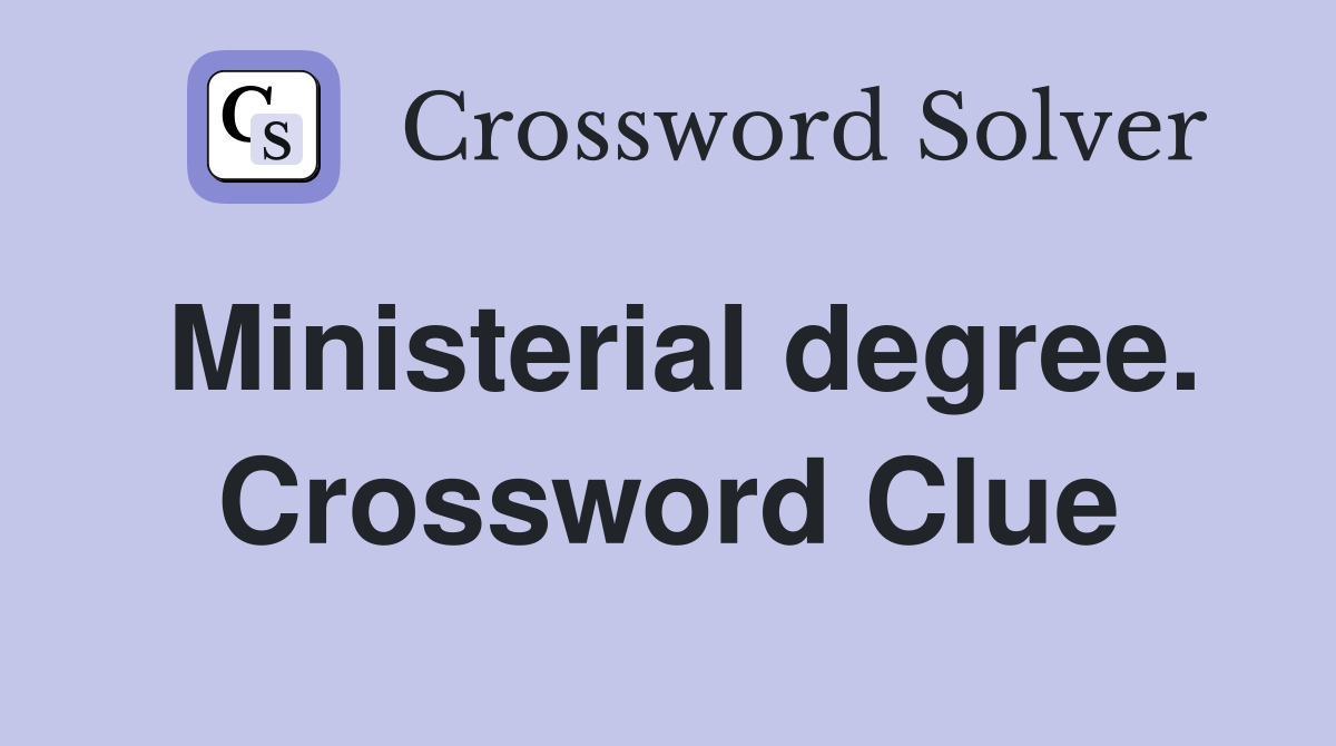 Ministerial degree. Crossword Clue