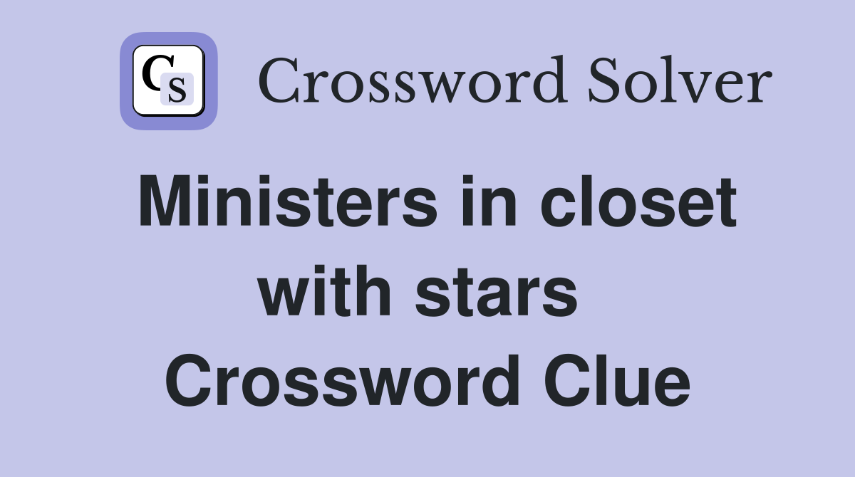 Ministers in closet with stars  Crossword Clue