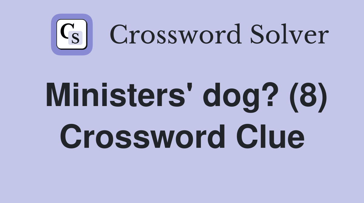 Ministers' dog? (8) Crossword Clue