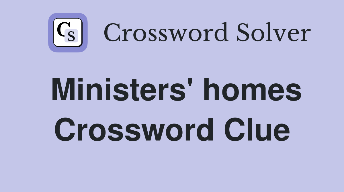 Ministers' homes Crossword Clue