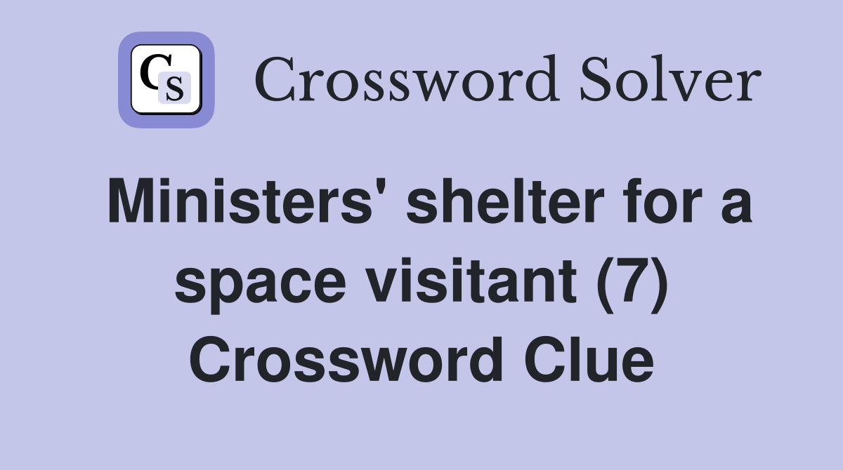 Ministers' shelter for a space visitant (7) Crossword Clue