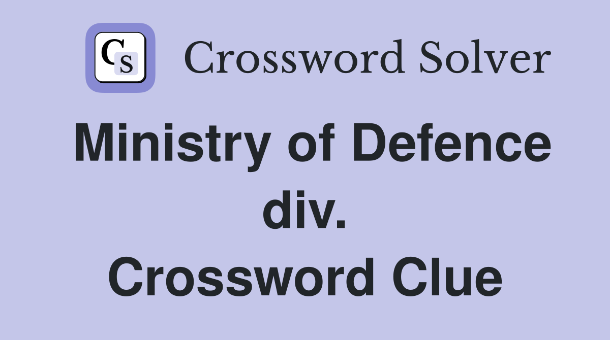 Ministry of Defence div. Crossword Clue