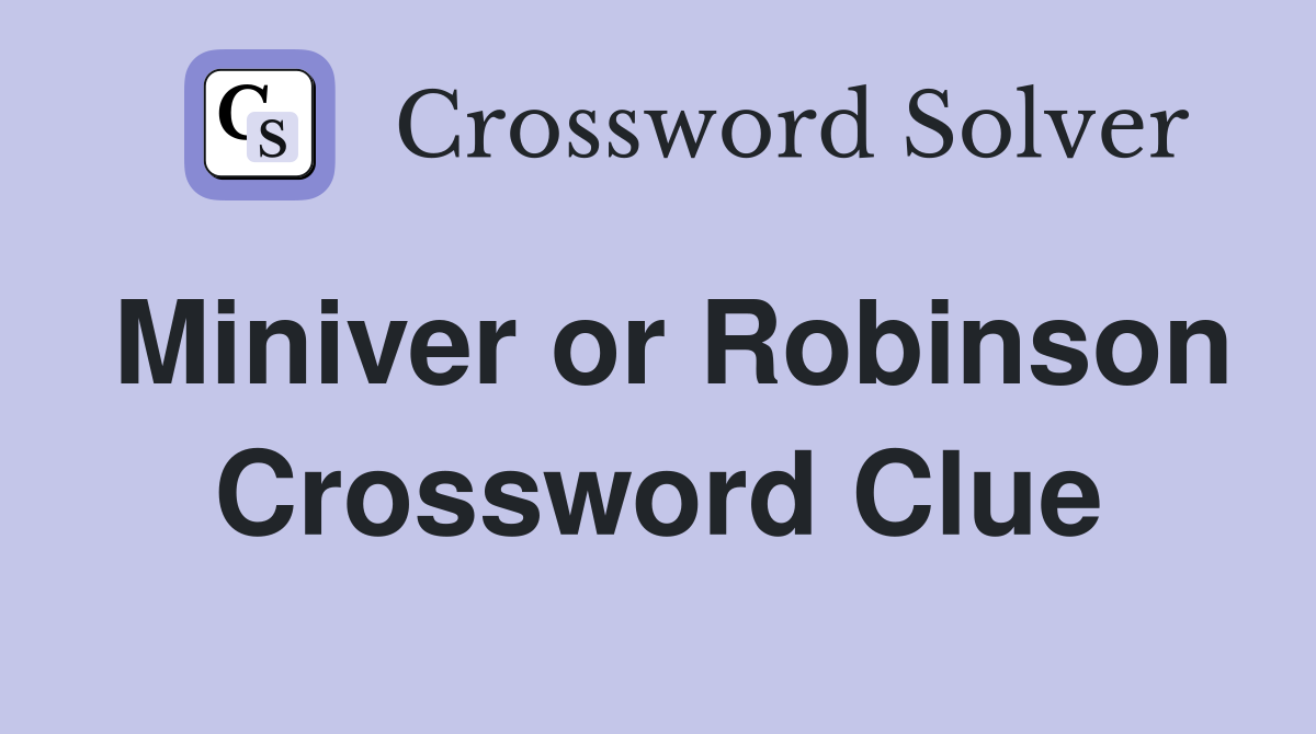 Miniver or Robinson Crossword Clue