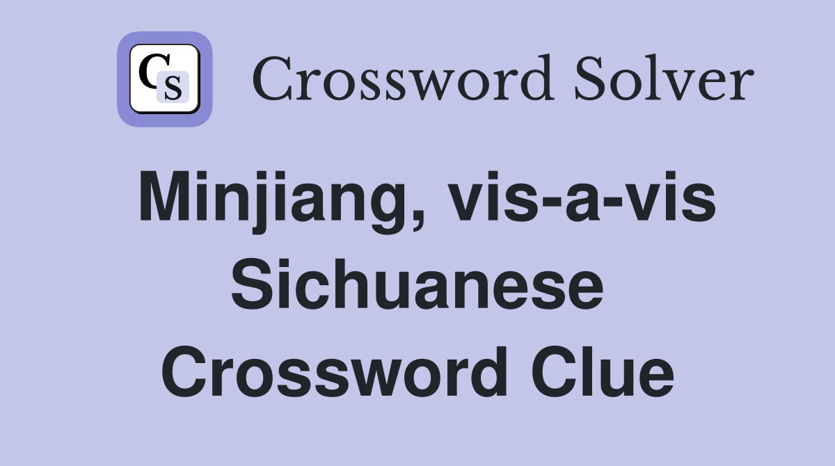 Minjiang, vis-a-vis Sichuanese Crossword Clue