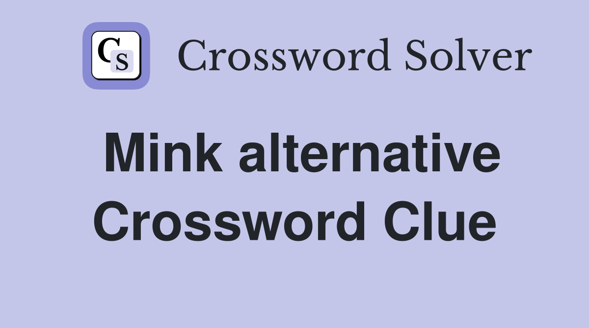Mink alternative Crossword Clue