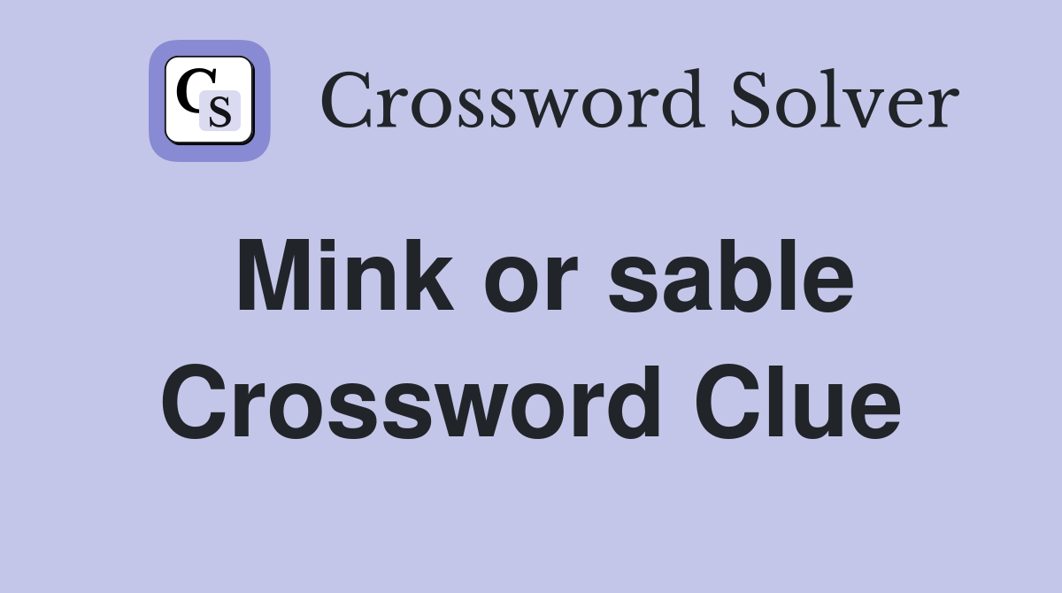 Mink or sable Crossword Clue