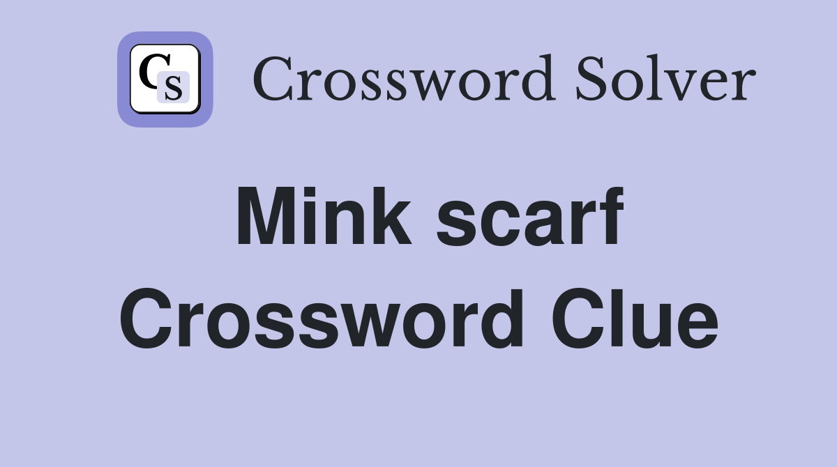 Mink scarf Crossword Clue