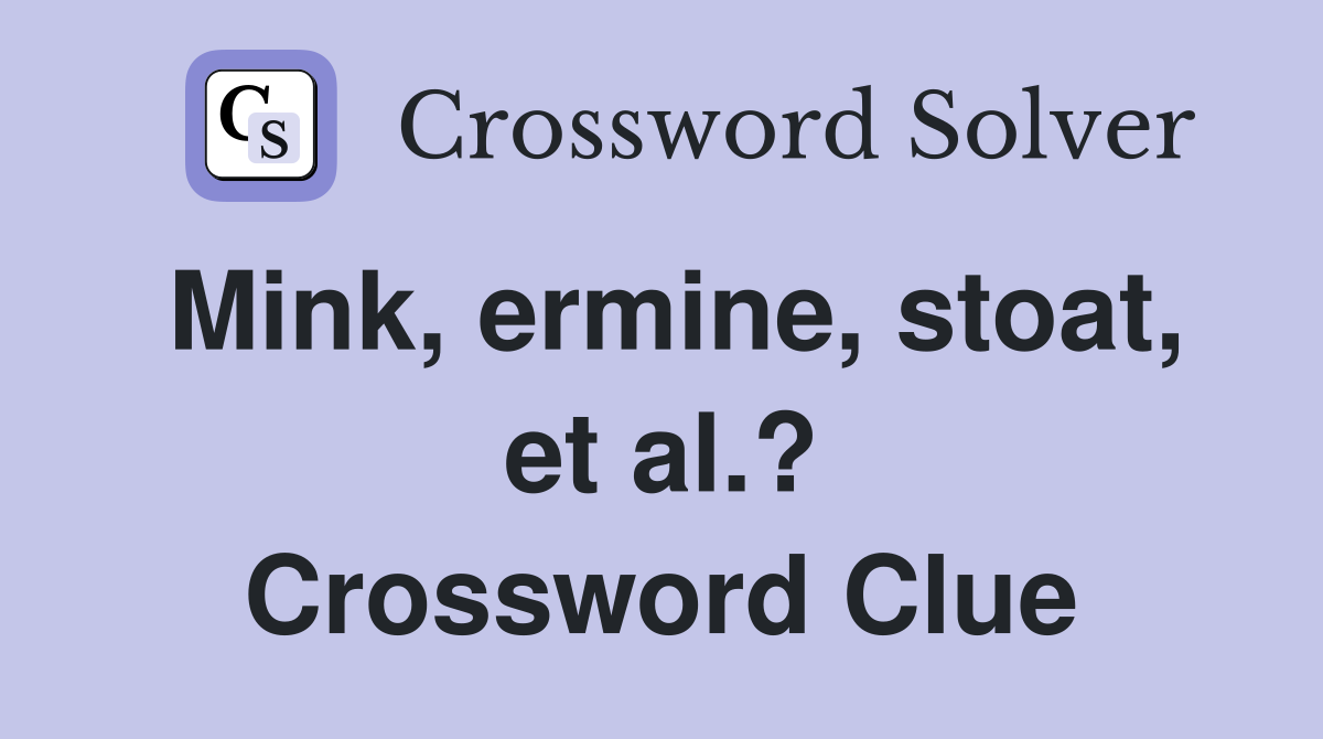 Mink, ermine, stoat, et al.? Crossword Clue