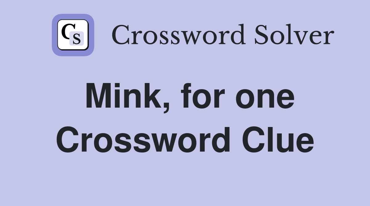 Mink, for one Crossword Clue