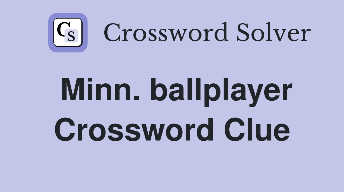 Minn. ballplayer Crossword Clue