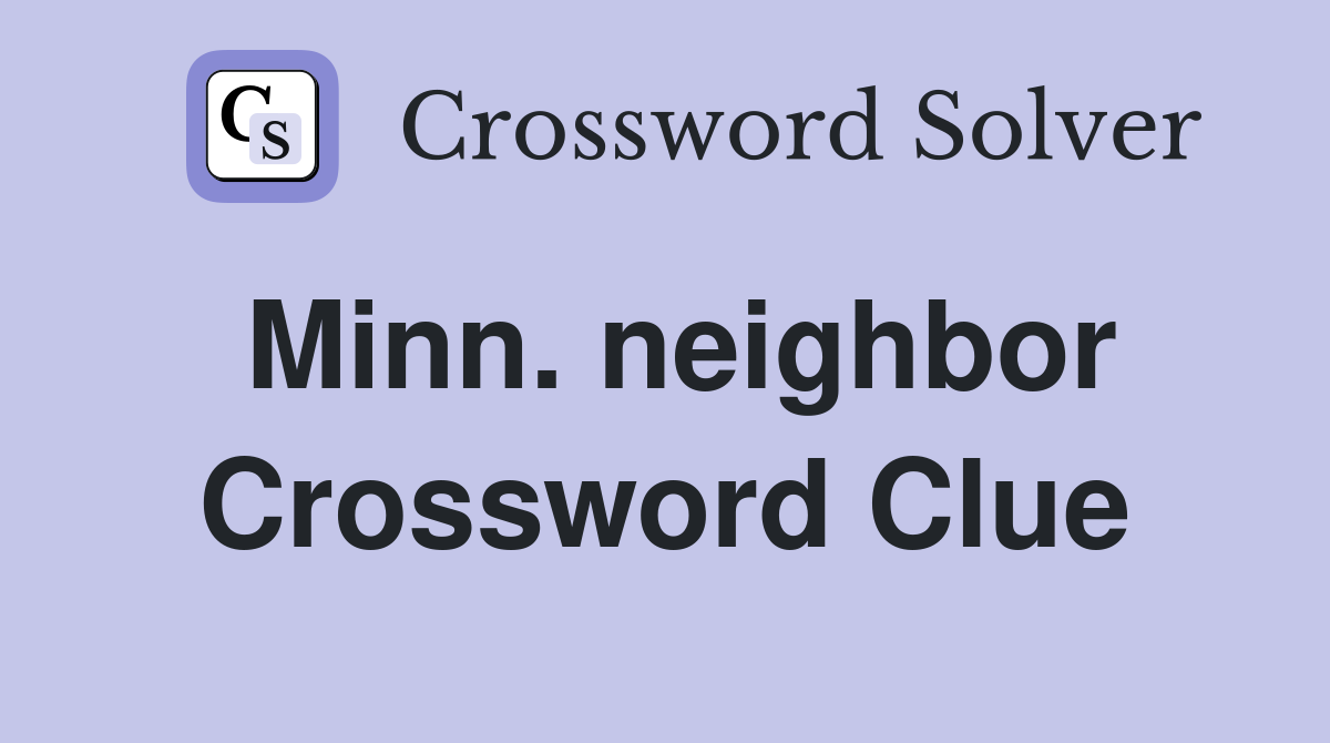 Minn neighbor Crossword Clue Answers Crossword Solver