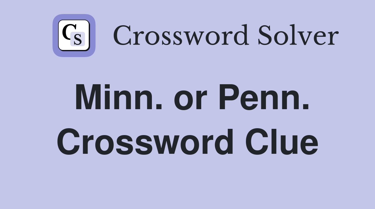Minn. or Penn. Crossword Clue