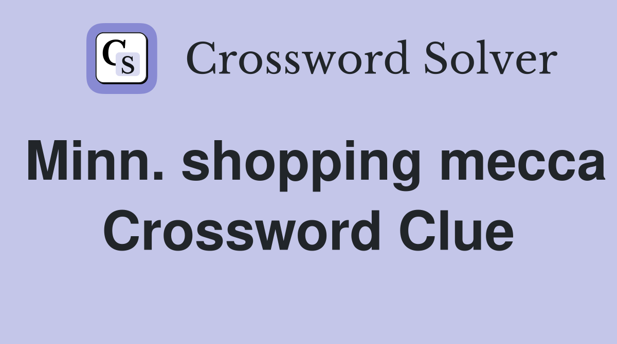 Minn. shopping mecca Crossword Clue