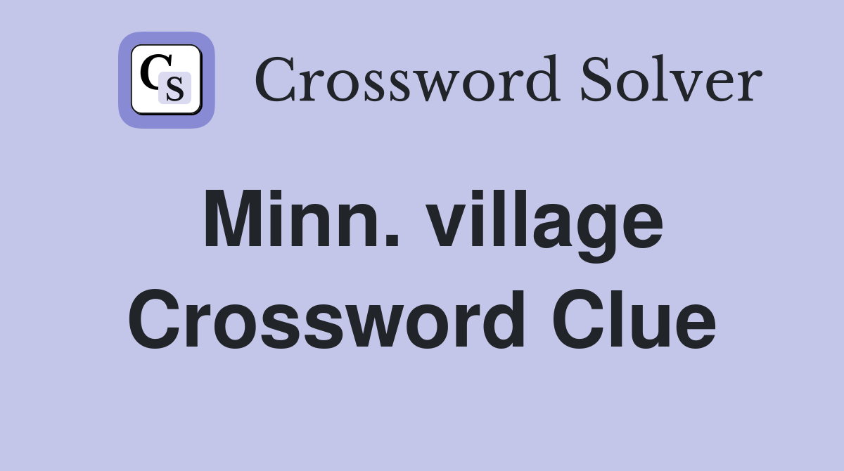 Minn. village Crossword Clue