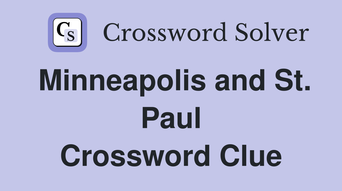Minneapolis and St. Paul Crossword Clue