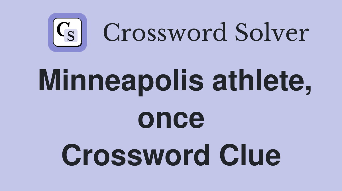 Minneapolis athlete, once Crossword Clue