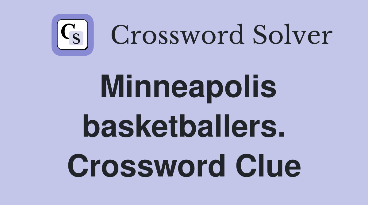 Minneapolis basketballers. Crossword Clue