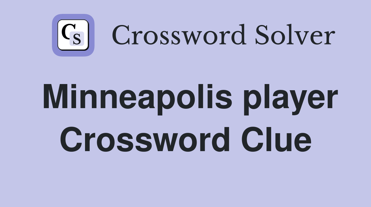 Minneapolis player Crossword Clue