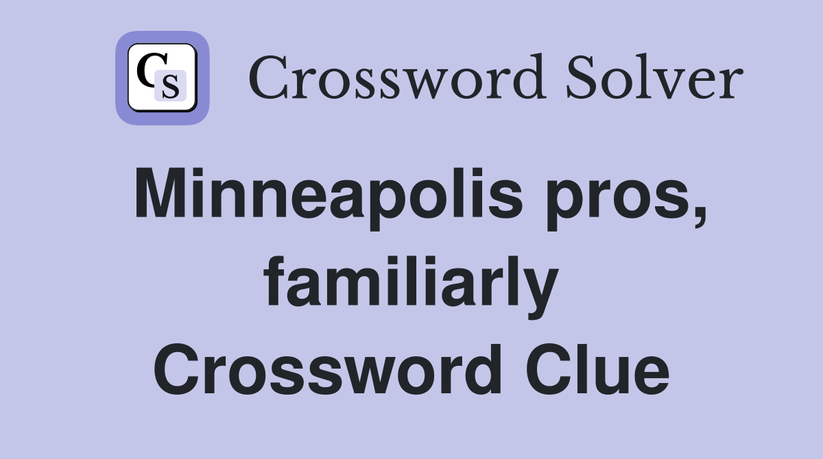 Minneapolis pros, familiarly Crossword Clue
