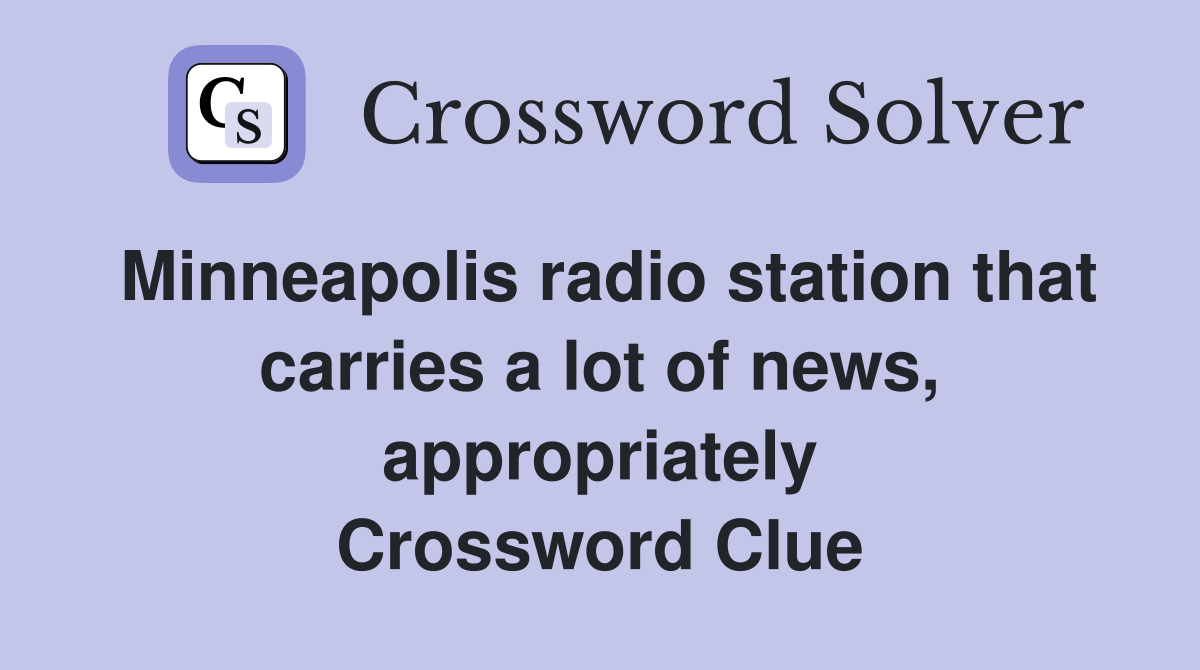 Minneapolis radio station that carries a lot of news, appropriately Crossword Clue