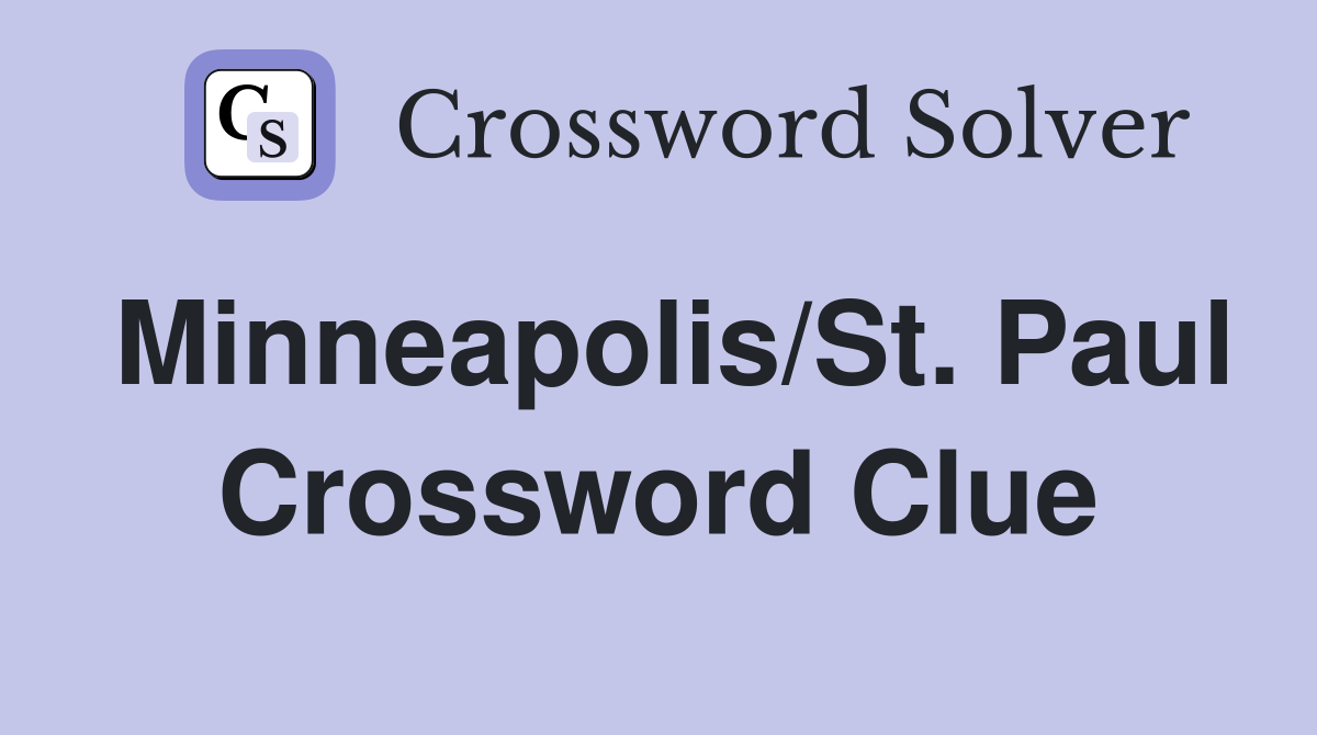 Minneapolis/St. Paul Crossword Clue