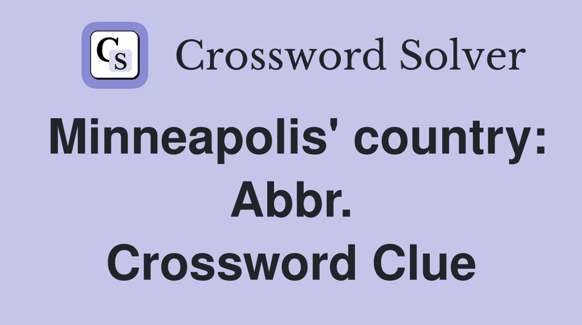 Minneapolis' country: Abbr. Crossword Clue