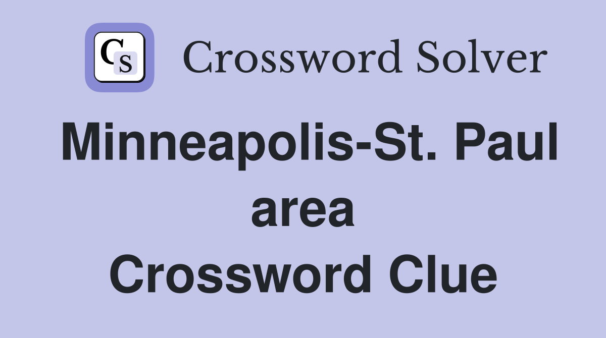 Minneapolis-St. Paul area Crossword Clue