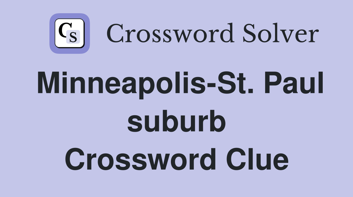 Minneapolis-St. Paul suburb Crossword Clue