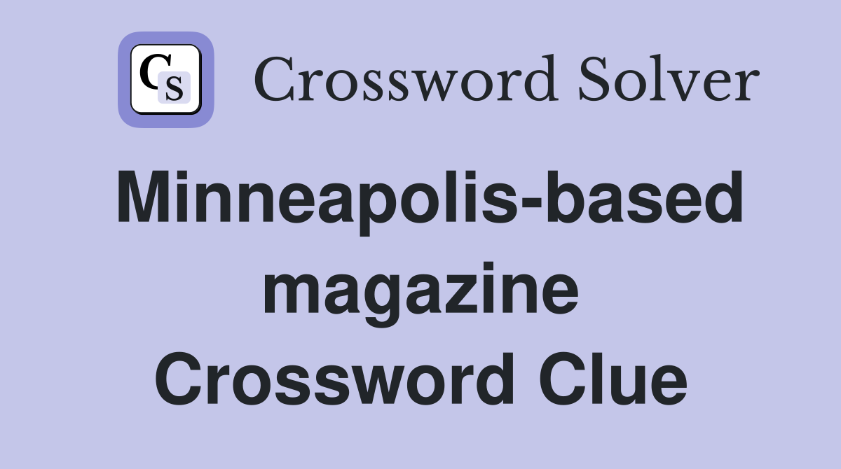 Minneapolis-based magazine Crossword Clue