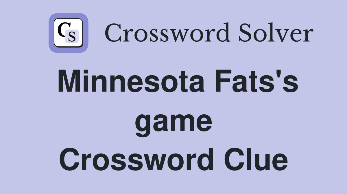 Minnesota Fats's game Crossword Clue