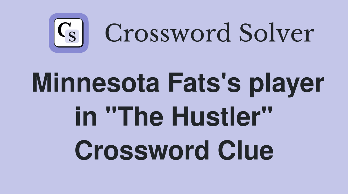 Minnesota Fats's player in "The Hustler" Crossword Clue