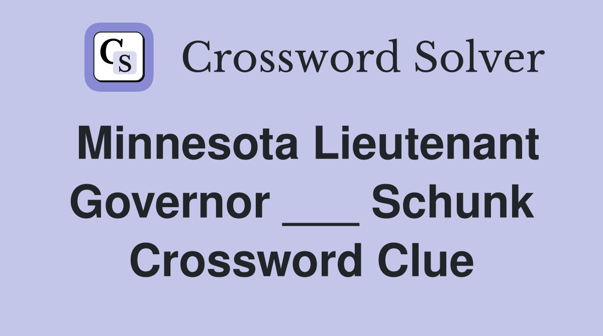Minnesota Lieutenant Governor ___ Schunk Crossword Clue